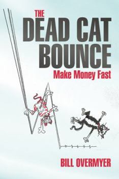 Paperback The Dead Cat Bounce: Make Money Fast Book