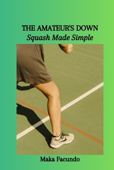 Paperback The Amateur's Down: Squash Made Simple Book