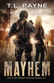 Mayhem: A Post Apocalyptic EMP Survival Thriller (Days of Want Series Book 6) - Book #6 of the Days of Want