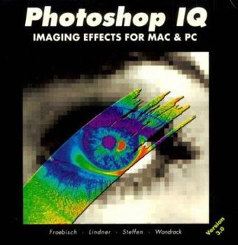 Paperback Photoshop IQ: Imaging Effects for Mac and PC Book