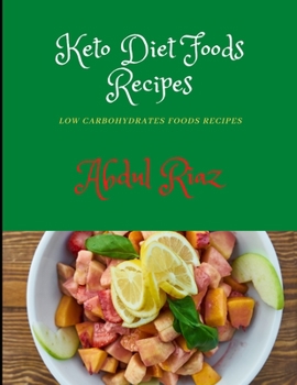 Keto Diet Foods Recipes: Low carbohydrates foods recipes