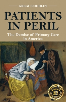 Paperback Patients in Peril: The Demise of Primary Care in America Book