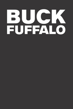 Paperback Buck Fuffalo 120 Page Notebook Lined Journal For Anti Buffalo New York Sports Rivalries Funny Book