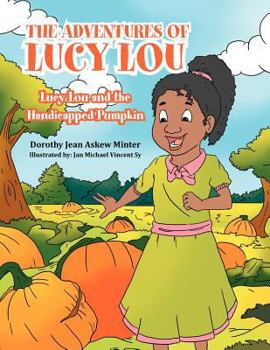 Paperback The Adventures of Lucy Lou: Lucy Lou and the Handicapped Pumpkin: Lucy Lou and the Handicapped Pumpkin Book