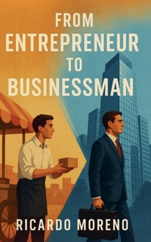 From Entrepreneur to Businessman (How to Achieve Success)