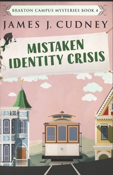 Mistaken Identity Crisis - Book #4 of the Braxton Campus Mysteries