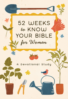 Paperback 52 Weeks to Know Your Bible for Women: A Devotional Study Book