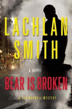 Bear Is Broken - Book #1 of the Leo Maxwell