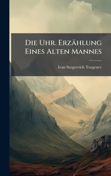 Hardcover Die Uhr. Erzählung Eines Alten Mannes Book