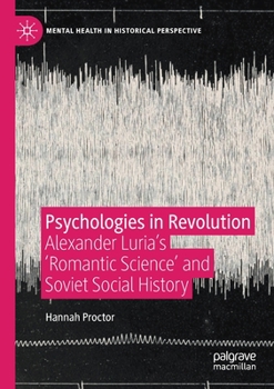 Paperback Psychologies in Revolution: Alexander Luria's 'Romantic Science' and Soviet Social History Book