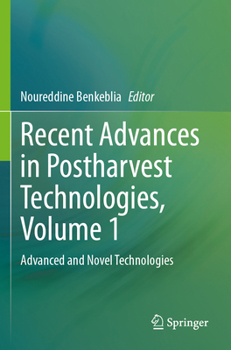 Recent Advances in Postharvest Technologies, Volume 1: Advanced and Novel Technologies