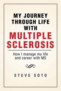 Paperback My Journey Through Life with Multiple Sclerosis: How I Managed My Life and Career with MS Book