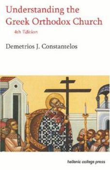 Paperback Understanding the Greek Orthodox Church: Its Faith, History, and Life Book