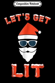 Composition Notebook: Let's Get Lit Funny Christmas Gift  Journal/Notebook Blank Lined Ruled 6x9 100 Pages