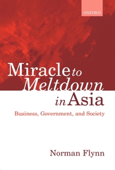 Hardcover Miracle to Meltdown in Asia: Business, Government, and Society Book