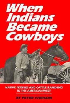 Hardcover When Indians Became Cowboys: Native Peoples and Cattle Ranching in the American West Book