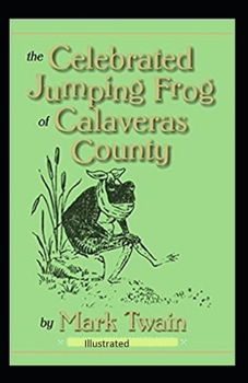 Paperback The Celebrated Jumping Frog of Calaveras County Illustrated Book