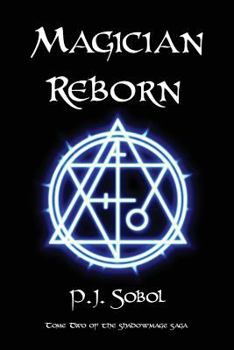 Magician Reborn - Book #2 of the Shadowmage Saga