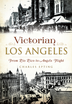 Paperback Victorian Los Angeles: From Pio Pico to Angels Flight Book