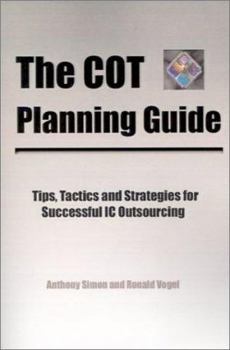 Paperback The COT Planning Guide: Tips,Tactics and Strategies for Successful IC Outsourcing Book