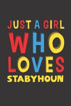 Paperback Just A Girl Who Loves Stabyhoun: A Nice Gift Idea For Stabyhoun Lovers Girl or Women Lined Journal Notebook Book