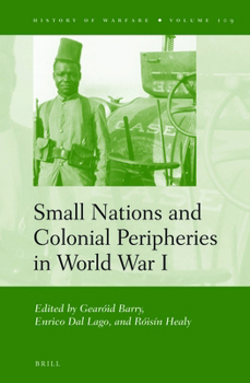 Hardcover Small Nations and Colonial Peripheries in World War I Book