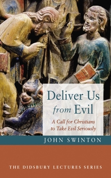 Hardcover Deliver Us from Evil: A Call for Christians to Take Evil Seriously Book
