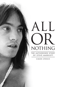 Paperback All or Nothing: The Authorized Story of Steve Marriott Book