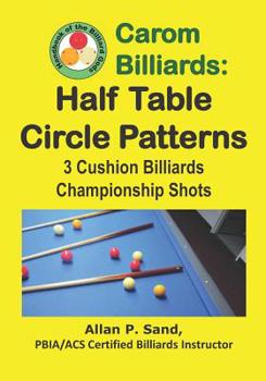 Paperback Carom Billiards: Half Table Circle Patterns: 3-Cushion Billiards Championship Shots Book