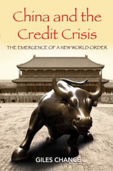 China and the Credit Crisis: The Emergence of a New World Order