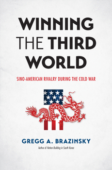 Hardcover Winning the Third World: Sino-American Rivalry During the Cold War Book