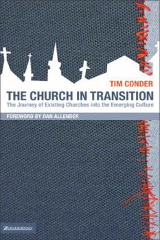 Paperback The Church in Transition: The Journey of Existing Churches Into the Emerging Culture Book