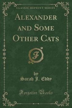 Paperback Alexander and Some Other Cats (Classic Reprint) Book