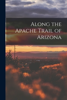 Paperback Along the Apache Trail of Arizona Book