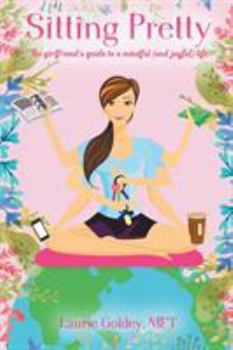 Paperback Sitting Pretty: The Girlfriend's Guide to a Mindful (and Joyful) Life Book