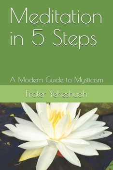 Paperback Meditation in 5 Steps: A Modern Guide to Mysticism Book