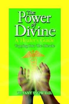 Paperback The Power of Divine: A Healer's Guide - Tapping into the Miracle Book