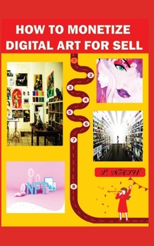 Paperback How to Monetize Digital Art for Sell: The Ultimate Guide To Make Money Online [Large Print] Book