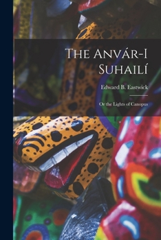 Paperback The Anvár-I Suhailí: Or the Lights of Canopus Book