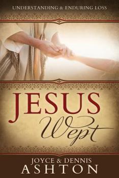 Paperback Jesus Wept: Understanding and Enduring Loss Book
