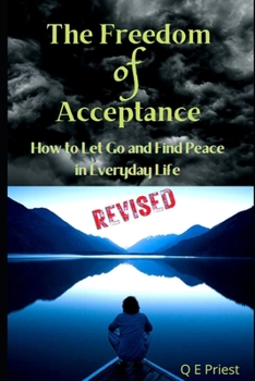 Paperback The Freedom of Acceptance REVISED: How to Let Go And Find Peace in Everyday Life Book