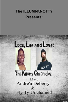 Paperback Locs, Life and Love: The Knotty Chroniclez - By - Andréa Deberry & Fly Ty Unchained Book