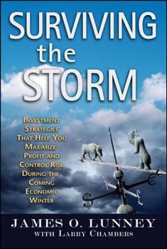 Hardcover Surviving the Storm: Investment Strategies That Help You Maximize Profit and Control Risk During the Coming Economic Winter Book