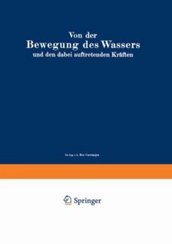 Paperback Von Der Bewegung Des Wassers Und Den Dabei Auftretenden Kräften: Grundlagen Zu Einer Praktischen Hydrodynamik Für Bauingenieure [German] Book