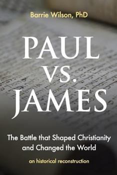 Paperback PAUL vs JAMES: The Battle That Shaped Christianity and Changed the World Book