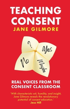 Paperback Teaching Consent: Real voices from the Consent Classroom Book