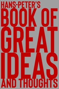 Paperback Hans-Peter's Book of Great Ideas and Thoughts: 150 Page Dotted Grid and individually numbered page Notebook with Colour Softcover design. Book format: Book