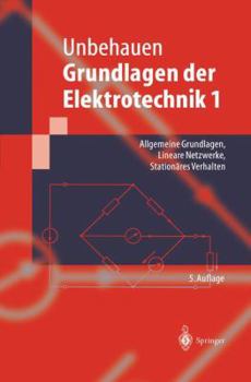 Paperback Grundlagen Der Elektrotechnik 1: Allgemeine Grundlagen, Lineare Netzwerke, Stationäres Verhalten [German] Book