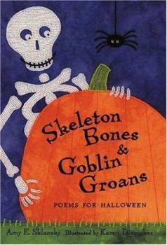 Hardcover Skeleton Bones and Goblin Groans: Poems for Halloween Book