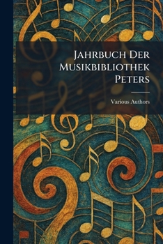 Jahrbuch der Musikbibliothek Peters (German Edition)